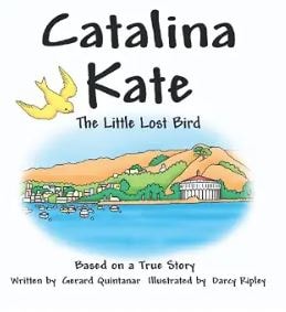 Catalina Kate: The Little Lost Bird by Gerard Quintanar